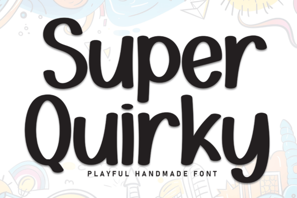 Super Quirky: A Handmade Display Font for Thoughtful Design